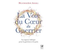 La Voie du coeur du guerrier – La sagesse toltèque pour la guérison et la paix