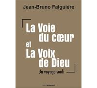 La voie du coeur et la voix de dieu - Jean-Bruno Falguière - Erick Bonnier Eds - broché - Essai