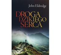 La voie du cœur sauvage John Eldredge