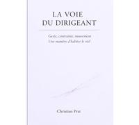 La Voie du Dirigeant: Geste, contrainte, mouvement - une manière d’habiter le réel