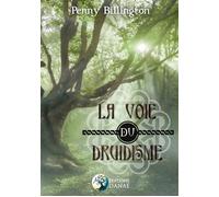 La voie du druidisme - Penny Billington - Danae Editions - broché - Essai