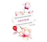 La voie du Feng Shui: Les clés pour prendre sa place