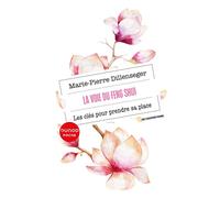 La voie du Feng Shui Les clés pour prendre sa place - Marie-Pierre Dillenseger - Dunod - Poche - Guide
