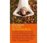 La voie du glandeur René Daoudal (Auteur), José Le Roy (Collection dirigée par), Gilles Farcet (Préface)