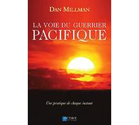 Dan Millman – La Voie du Guerrier Pacifique – Une pratique de chaque instant – Broché