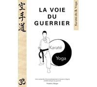 LA VOIE DU GUERRIER, YOGA ET KARATÉ