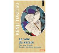 La Voie Du Karaté - Pour Une Théorie Des Arts Martiaux Japonais