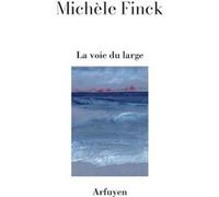 La voie du large Michèle Finck (Auteur), Michèle Finck (Traduction)