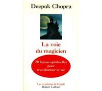 La voie du magicien: Vingt leçons spirituelles pour transformer votre vie