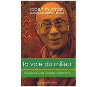 La Voie Du Milieu - Comprendre Le Rôle Primordial Du Dalaï-Lama