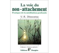 La Voie du non-attachement : Pratique de la méditation profonde selon la tradition bouddhique