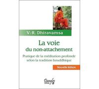 La Voie Du Non-Attachement - Pratique De La Méditation Profonde Selon La Tradition Bouddhique