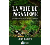 La Voie Du Paganisme - Un Guide Pratique Du Paganisme Moderne