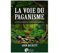 La Voie Du Paganisme - Un Guide Pratique Du Paganisme Moderne
