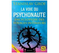 La Voie Du Psychonaute - Tome 2, Encyclopédie Des Voyages Interieurs