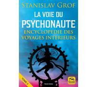 La Voie du Psychonaute VOL 2: Encyclopédie des voyages interieurs