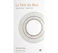 La Voie du Réel: Yoga tantrique - Retour à Soi