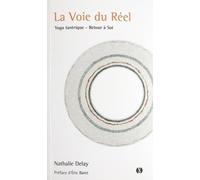La Voie Du Réel - Yoga Tantrique - Retour À Soi
