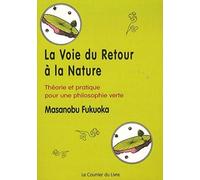 La voie du retour a la nature - Théorie et pratique pour une philosophie verte