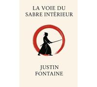 La voie du sabre intérieur: Comment vivre correctement en s'inspirant de la philosophie des sabreurs coréens