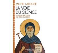 La Voie Du Silence - Dans La Tradition Des Pères Du Désert