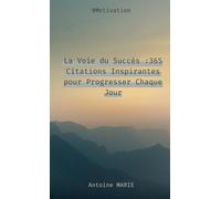 La Voie du Succès :365 Citations Inspirantes pour Progresser Chaque Jour: Citations inspirantes