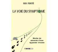 La voie du symptôme - Isis Ferté - Bookelis - broché - Récit