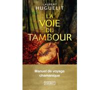 La Voie du tambour - Manuel de voyage chamanique