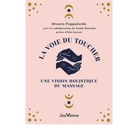 La voie du toucher : une vision holistique du massage De la conscience corporelle à la conscience cosmique - Renato Pappalardo - Jouvence - broché - Guide