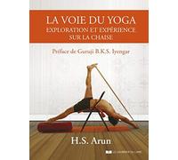 La Voie Du Yoga - Exploration Et Expérience Sur La Chaise
