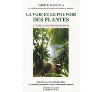La voie et le pouvoir des plantes: Ayurvéda, Naturopathie et Yoga les maladies courantes et leurs traitements