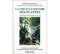 La voie et le pouvoir des plantes Ayurvéda, Naturopathie et Yoga les maladies courantes et leurs traitements - Patrick Mandala - L'originel Accarias - broché - Guide