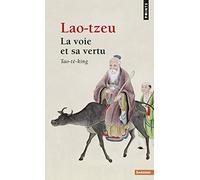 Lao Tzeu – La voie et sa vertu : Tao-tê-king – Broché