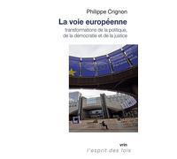 La voie européenne Transformations de la politique, de la démocratie et de la justice - Philippe Crignon - Vrin - broché - Essai