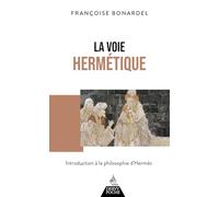La Voie Hermétique - Introduction À La Philosophie D'hermès