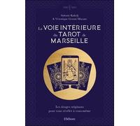 La Voie Intérieure Du Tarot De Marseille - Les Tirages Originaux Pour Vous Révéler À Vous-Même