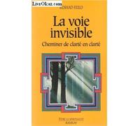 La voie invisible, Cheminer de clarté en clarté