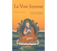 La Voie joyeuse : Toute la Voie Bouddhiste qui mène à l'Illumination