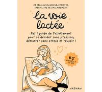 La voie lactée – Manuel d'allaitement sans stress par une pédiatre (65 conseils)