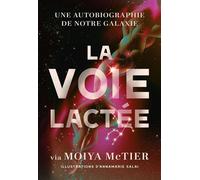 La Voie lactée Une autobiographie de notre galaxie - Moiya McTier - Quanto - broché - Guide