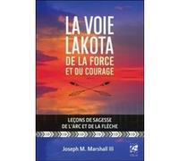 Joseph M. Marshall III – La voie lakota de la force et du courage – Broché – Trad. Alma Terrasse