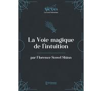 La voie magique de l'intuition (La Loi d'Attraction) - Florence Scovel Shinn - L'alchimiste Les Eds - broché - Essai