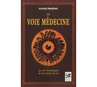 La voie médecine - La voie chamanique de la maîtrise de soi