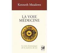 La voie médecine - La voie chamanique de la maîtrise de soi