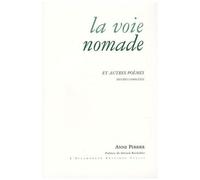 La Voie Nomade Et Autres Poèmes - Oeuvre Complète 1952-2007