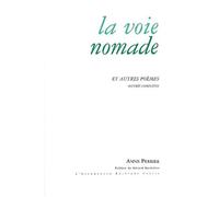 La Voie nomade Et autres poèmes - Œuvres Complètes - Anne Perrier - Escampette - broché - Poésie