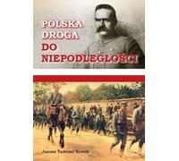 La voie polonaise vers l'indépendance - Janusz Tadeusz Nowak (Literatur, Geschichte auf Polnisch)