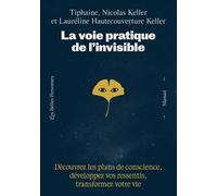 La Voie Pratique De L'invisible - Découvrez Les Plans De Conscience, Développez Vos Ressentis Et Transformez Votre Vie