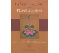 La voie progressive vers l'éveil suprême Selon la lignée du sud du pays des neiges - Collectif - Institut Guepele - broché - Essai