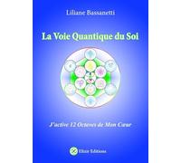La voie quantique du soi: J'active 12 octaves de mon coeur